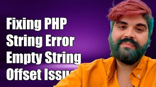 Fixing 'Cannot Assign an Empty String to a String Offset' Error in PHP