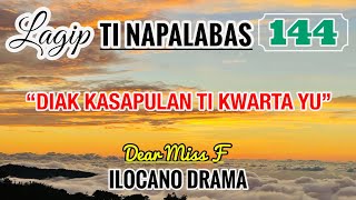 DIAK KASAPULAN TI KWARTA YU | LAGIP TI NAPALABAS 144 | ILOCANO DRAMA | Dear Miss F