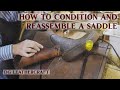 How to Condition and Reassemble a Saddle