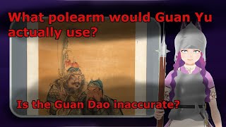 Which polearm could Guan Yu historically have used? - Historical Vtuber Talks