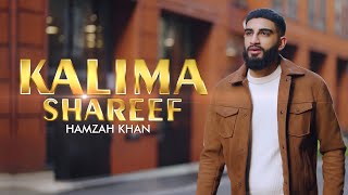 Hamzah Khan | KALIMA SHAREEF | Official Video 2025