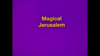 Magical Jerusalem: November 19th 2024