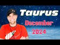 Taurus - They thought you would never leave! - December 2024