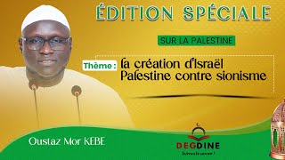 Édition Spéciale (replay) avec Oustaz Mor KÉBÉ |  la création d'Israël : Palestine vs sionisme