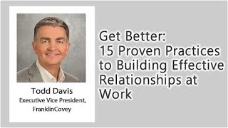 Master Class Excerpt:  Get Better: 15 Proven Practices to Building Effective Relationships