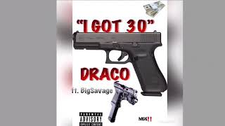 Draco ft. BigSavage - I GOT 30