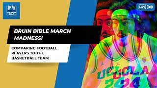 Bruin Bible March Madness: Which UCLA Basketball Players Are Most Like UCLA Football Players?