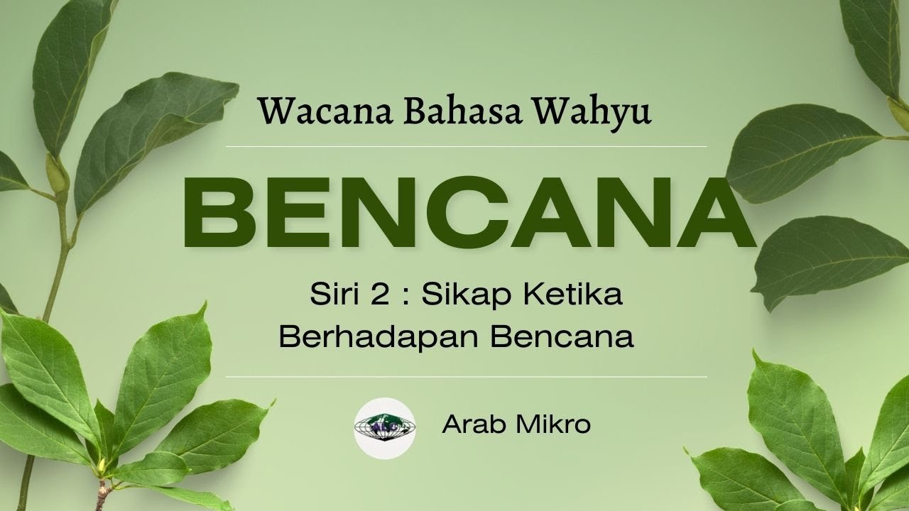 WACANA BAHASA WAHYU: BENCANA - Siri 2 : Sikap Ketika Berhadapan Bencana ...