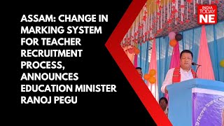 Change in marking system for teacher recruitment process, announces education minister Ranoj Pegu