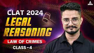 CLAT 2024 | Legal Reasoning | Law Of Crimes | CLAT Preparation 2024 ( Class 4 )