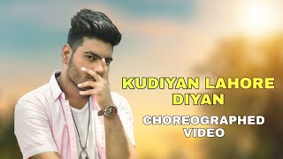 Kudiyan Lahore Diyan : Harrdy Sandhu - Choreography Videos : Anmol Guru Rox