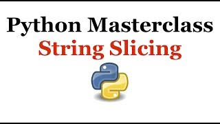 Python Programming Masterclass 8 - String Slicing - Beginner to Expert