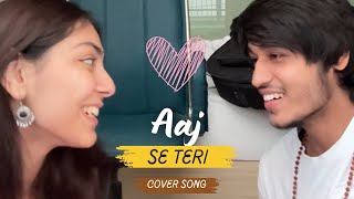 Aaj se teri | cover by Anuj rehan and @TanishkaBahl ❤️