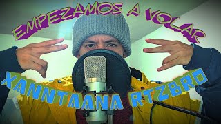 EMPEZAMOS A VOLAR - XANNTAANA RTZBRO (HOMESTUDIO 1) (VIDEO OFICIAL)