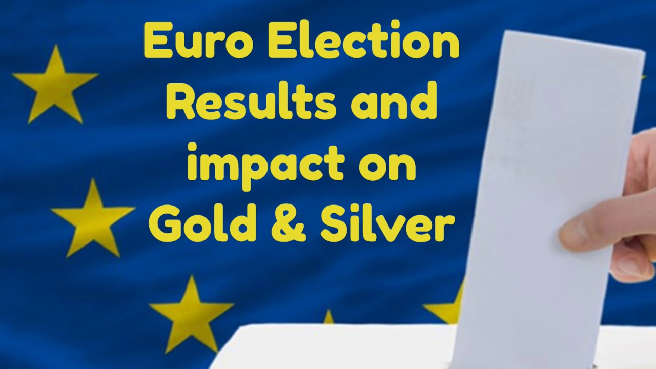 EU Election Results And Impact On Gold & Silver - YouTube