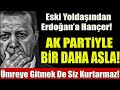 Eski Yoldaşından Erdoğan'ı çılgına çevirecek sözler. Artık yoruldu, yaşlandı, yıprandı' #sondakika