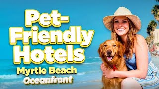 Best Pet-friendly Hotels Myrtle Beach Oceanfront