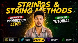 JavaScript Full Course 2026 🚀 #6: Strings & String Methods 💻 | Master Built-in Method