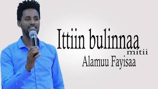 Faar.Alamu Fayisaa /Ittin Bulinnaa Miti/New Gospel Song/