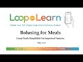 Loop and Learn - Bolusing for Meals Part 1: Loop Meals Simplified for Improved Success, May 2021