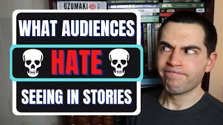 5 Things Audiences Hate (Writing Advice)