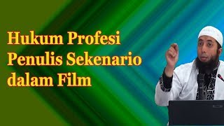 Hukum Profesi Penulis Sekenario dalam Film | Ust Khalid Basalamah