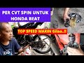 CARA MODIFIKASI PER CVT SUZUKI SPIN KE HONDA BEAT, UNTUK LINTASAN PANJANG