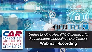 Understanding New FTC Cybersecurity Requirements Impacting Auto Dealers - CARA Webinar Recording