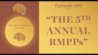 #186 - The 5th Annual RMPP Awards