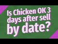 Is Chicken OK 3 days after sell by date?