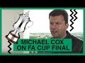 GOAL - MICHAEL COX ON THE FA CUP FINAL