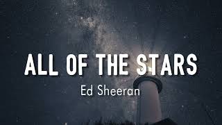 All Of The Stars - Ed Sheeran  Lyrics  Vietsub 