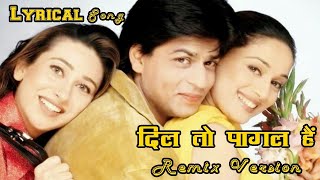 Dil To Pagal Hai - Shahrukh | High Quality Lyrical Song (Old Is Gold) Remix Version | Madhuri Dixit