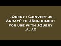jQuery : Convert js Array() to JSon object for use with JQuery .ajax