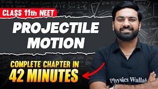 PROJECTILE MOTION in 42 Minutes | FULL Chapter For NEET | PhysicsWallah