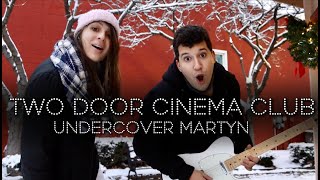 Two Door Cinema Club - Undercover Martyn (Cover)