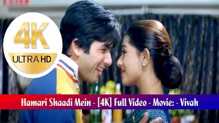 Hamari Shaadi Mein 4K | Vivah | Shahid Kapoor, Amrita Rao | Superhit Bollywood Song | Weeding Song