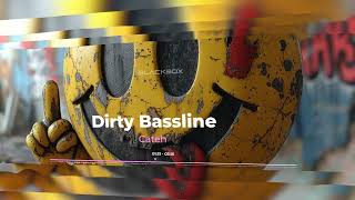 Cateh - Dirty Bassline