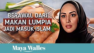 MAYA WALLES MASUK ISLAM GARA GARA MAKAN LUMPIA