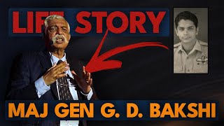 Biography of an Indian Army officer : Major General G D Bakshi || Maj Gen G. D. Bakshi