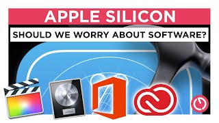 Apple Silicon - should we worry about software?