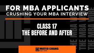 CLASS 017: WHAT TO DO BEFORE AND AFTER YOUR MBA INTERVIEW