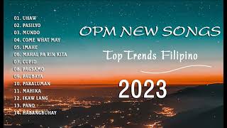 Uhaw Pasilyo...(Mix) and New OPM Top Hits Songs 2023 - Tagalog Love Songs Top Trends