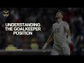 Understanding the goalkeeper position