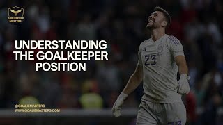 Understanding the goalkeeper position