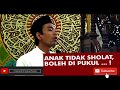 Pukul Anak yang Cukup Dewasa Tidak Mau Sholat ustadz abdul somad mendidik anak