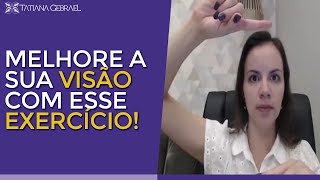 MELHORAR VISÃO: EXERCÍCIO PARA FORTALECER A MUSCULATURA DOS OLHOS