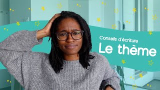 Écrire le thème | Conseils d'écriture