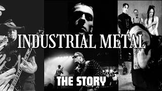 The Story of Industrial Metal