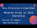 REVERSE ARRAY USING JAVA: ITERATIVE APPROACH